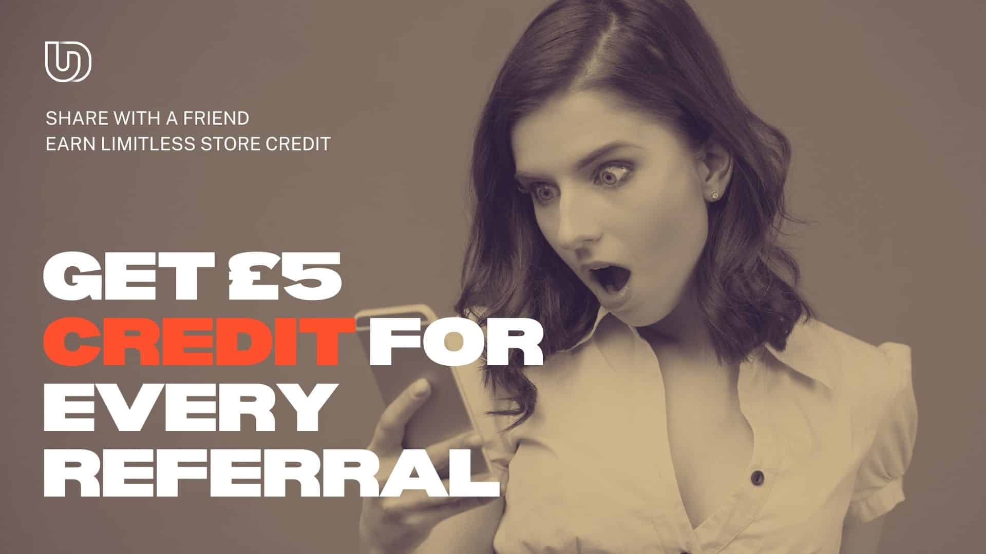 Get £5 credit for every referral